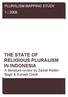 PLURALISM MAPPING STUDY THE STATE OF RELIGIOUS PLURALISM IN INDONESIA A literature review by Zainal Abidin Bagir & Suhadi Cholil