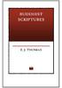 BUDDHIST SCRIPTURES A SELECTION TRANSLATED FROM THE PALI WITH INTRODUCTION BY E. J. THOMAS