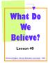 What Do We Believe? Lesson 40