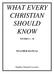 WHAT EVERY CHRISTIAN SHOULD KNOW
