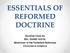 ESSENTIALS OF REFORMED DOCTRINE. Doctrine Class by REV. DANIEL KLEYN, Missionary of the Protestant Reformed Churches in America