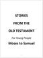 STORIES FROM THE OLD TESTAMENT. Moses to Samuel