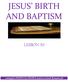 JESUS BIRTH AND BAPTISM