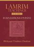 LAMRIM TEACHINGS Volume 1 Foundations of the Path. Bhikṣuṇī Thubten Chodron