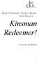 DON T DESPAIR. THERE S HOPE. YOU HAVE A... Kinsman Redeemer! A STUDY OF RUTH