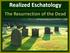 Realized Eschatology. The Resurrection of the Dead