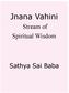 Jnana Vahini. Stream of Spiritual Wisdom. Sathya Sai Baba