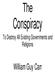 The Conspiracy. To Destroy All Existing Governments and Religions. William Guy Carr