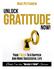 Unlock Gratitude Now! Your 7 Keys to a Happier and More Successful Life