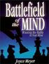 Battlefield of the Mind. Winning the Battle in Your Mind. Joyce Meyer. Dedication