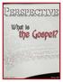 THE MONTHLY NEWSLETTER OF MOUNT VERNON BAPTIST CHURCH. What is. the Gospel?