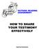 HOW TO SHARE YOUR TESTIMONY EFFECTIVELY