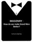 Masonry - How do we make Good Men Better? By Bro. Dr. Paul Uslan