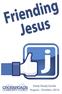 The Series: Friending Jesus. Week 1 August 22-27: Friending Jesus. Week 2 August 29-September 3: Jesus before Time