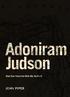 Adoniram Judson. How Few There Are Who Die So Hard! JOHN PIPER