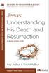 Jesus: Understanding His Death and Resurrection. Kay Arthur & David Arthur