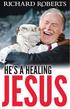 He s a Healing Jesus. Richard Roberts