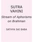 SUTRA VAHINI. Stream of Aphorisms on Brahman SATHYA SAI BABA