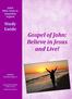 Gospel of John: Believe in Jesus and Live!
