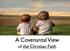 A Covenantal View. of the Christian Faith