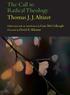 The Call to Radical Theology Thomas J. J. Altizer. Edited and with an introduction by Lissa McCullough Foreword by David E. Klemm