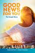 GOOD NEWS FOR YOU. The Gospel Story. Promises to Hold Onto. Desmond Ford and Eliezer Gonzalez