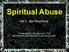 Spiritual Abuse. Part II: Bad Shepherds. Presented by Bob Munson, ThD Administrator, Bukal Life Care & Counseling Center