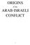 ORIGINS of the ARAB-ISRAELI CONFLICT