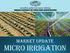 Market Update. Micro Irrigation