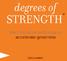 degrees of STRENGTH accelerate greatness the innovative technique to CRAIG W. ROSS & STEVEN W. VANNOY Edited by Drew M. Ross