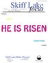 Skiff Lake HE IS RISEN. focus. Skiff Lake Bible Church EASTER EMPTY EVERYTHING. March 31-April 6, The tomb is... is changed!