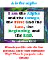 A is for Alpha. When do you like to be the first person in line or to do something? Why? When do you prefer to be the last?