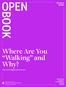 Where Are You Walking and Why?