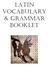 Latin vocabulary & grammar booklet