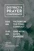 DISTRICT 9 PRAYER CONFERENCE VICTORY IN THE FINAL CONFLICT 9:00 AM ONE WITH GOD S PURPOSE 11:45 AM PAVEL GOIA JAN 5 PIONEER MEMORIAL CHURCH