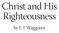 Christ and His Righteousness. by E. J. Waggoner