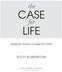 the CASE for LIFE Equipping Christians to Engage the Culture CROSSWAY BOOKS WHEATON, ILLINOIS