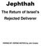 Jephthah. The Return of Israel s Rejected Deliverer. VERSE BY VERSE NOTES by Jim Cowie