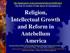 Religion, Intellectual Growth and Reform in Antebellum America