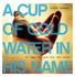 A Cup of Cold Water in His Name: 60 Ways to Help the Needy 2012 by Lorie Newman. All rights reserved.
