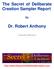 The Secret of Deliberate Creation Sampler Report. Dr. Robert Anthony