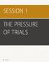 SESSION 1 THE PRESSURE OF TRIALS SESSION 1