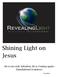 Shining Light on Jesus. ~He is our only Salvation; He is Coming again~ Foundational Scriptures. Greg Beel