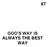 GOD S WAY IS ALWAYS THE BEST WAY
