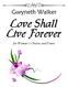 Gwyneth Walker Love Shall Live Forever. for Women s Chorus and Piano