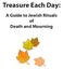 Treasure Each Day: A Guide to Jewish Rituals of Death and Mourning