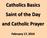 Catholics Basics Saint of the Day and Catholic Prayer. February 17, 2014