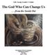 The God Who Can Change Us