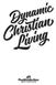 Dynamic Christian Living: Essentials for Believers Written by Frank Hamrick Copyright 1994, 2008, 2010, 2017 by Positive Action for Christ, Inc.