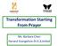 Transformation Starting From Prayer. Ms. Barbara Chan Harvest Evangelism (H.K.)Limited